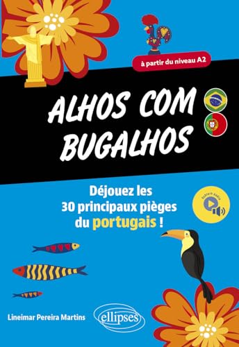 Alhos com bugalhos: Déjouez les 30 principaux pièges du portugais ! A partir du niveau A2 von Ellipses