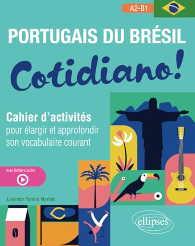 Portugais du Brésil. Cotidiano!: Cahier d'activités pour élargir et approfondir son vocabulaire courant A2-B1 (avec fichiers audio)