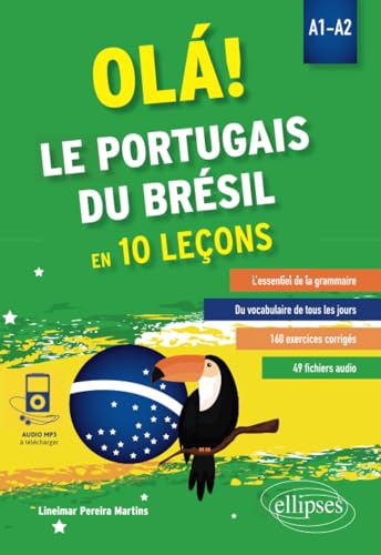 OLÁ! Le portugais du Brésil en 10 leçons. A1-A2 (avec fichiers audio): L'essentiel de la grammaire, Du vocabulaire de tous les jours, 160 exercices corrigés, 49 fichiers audio von Ellipses