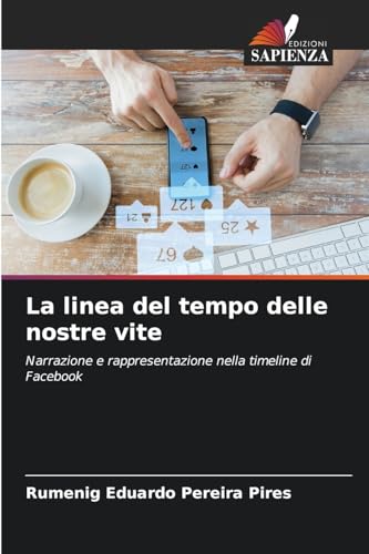 La linea del tempo delle nostre vite: Narrazione e rappresentazione nella timeline di Facebook