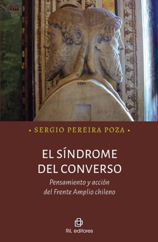 El síndrome del converso. Pensamiento y acción del Frente Amplio chileno El síndrome del converso. Pensamiento y acción del Frente Amplio chileno von RIL Editores