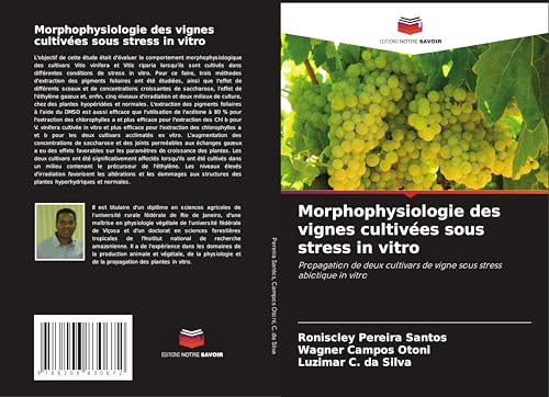 Morphophysiologie des vignes cultivées sous stress in vitro: Propagation de deux cultivars de vigne sous stress abiotique in vitro von Editions Notre Savoir