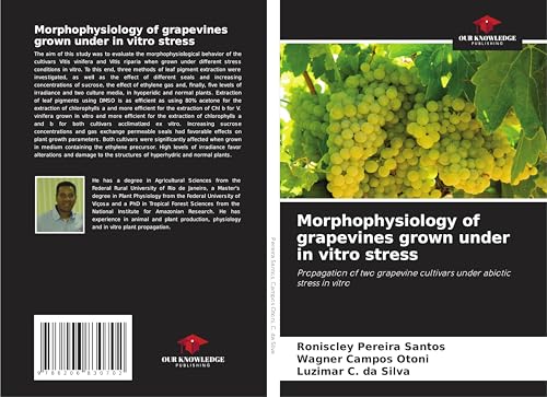 Morphophysiology of grapevines grown under in vitro stress: Propagation of two grapevine cultivars under abiotic stress in vitro von Our Knowledge Publishing