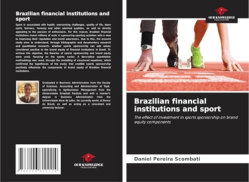 Brazilian financial institutions and sport: The effect of investment in sports sponsorship on brand equity components von Our Knowledge Publishing