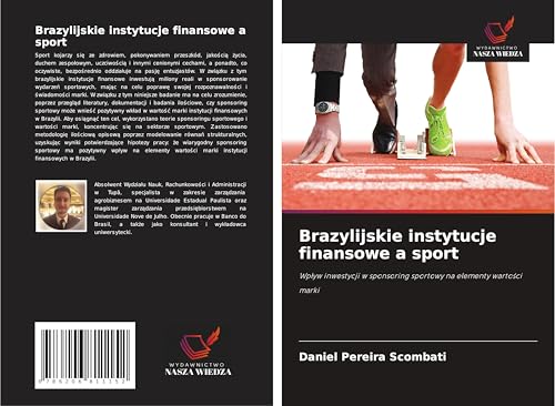 Brazylijskie instytucje finansowe a sport: Wp¿yw inwestycji w sponsoring sportowy na elementy warto¿ci marki von Wydawnictwo Nasza Wiedza