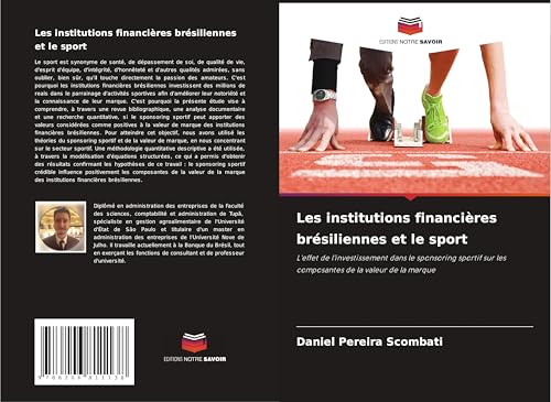 Les institutions financières brésiliennes et le sport: L'effet de l'investissement dans le sponsoring sportif sur les composantes de la valeur de la marque von Editions Notre Savoir
