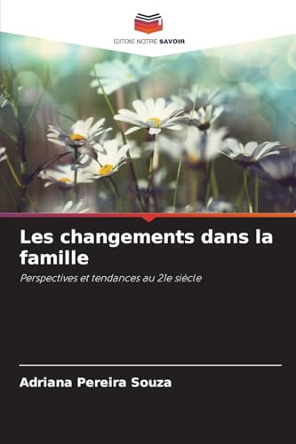 Les changements dans la famille: Perspectives et tendances au 21e siècle