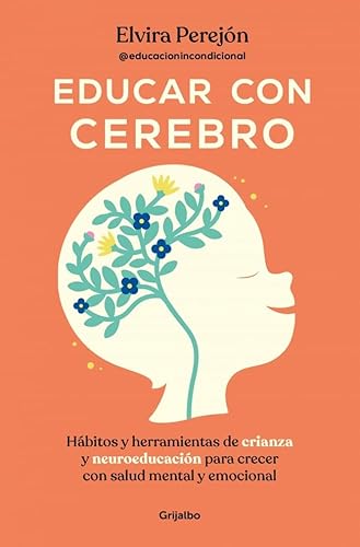 Educar con cerebro: Hábitos y herramientas de crianza y neuroeducación para crecer con salud mental y emocional (Crecer en familia) von GRIJALBO