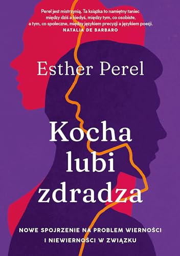 Kocha, lubi, zdradza: Nowe spojrzenie na problem wierności i niewierności w związku von Znak