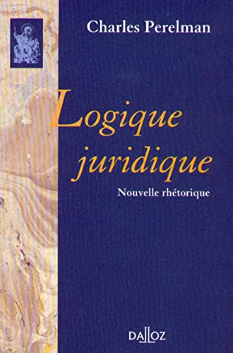 Logique juridique. Nouvelle rhétorique - Réimpression de la 2e édition de 1979 von DALLOZ