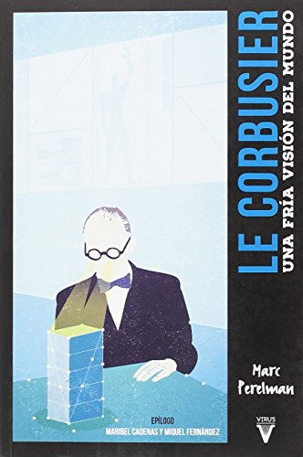 LE CORBUSIER: Una fría visión del mundo (Ensayo, Band 0)
