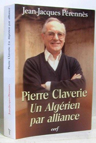 PIERRE CLAVERIE : UN ALGÉRIEN PAR ALLIANCE