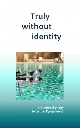 Truly without identity: Inspirational poetry by Esther Perera-Alers von Brave New Books