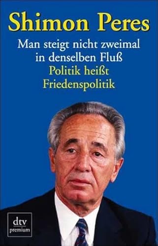 Man steigt nicht zweimal in denselben Fluß: Politik heißt Friedenspolitik