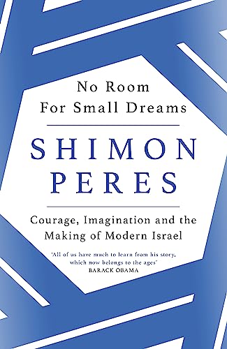 No Room for Small Dreams: Courage, Imagination and the Making of Modern Israel von Weidenfeld & Nicolson