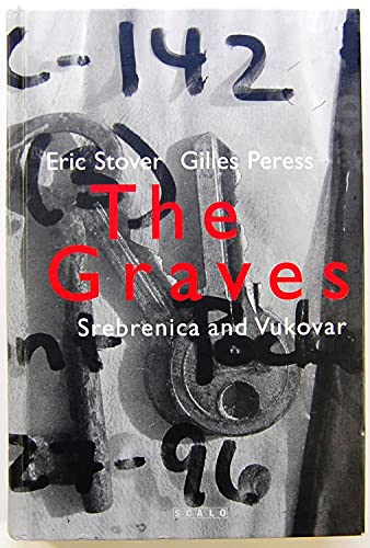 The Graves: Forensic Efforts at Srebrenica and Vukovar