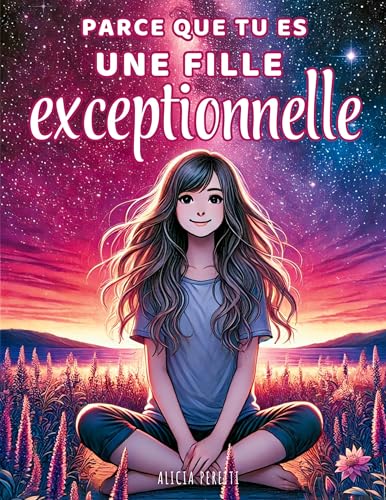 Parce que tu es une fille exceptionnelle: Des histoires inspirantes sur la confiance en soi, la bienveillance et le courage d'être soi-même von BoD – Books on Demand – Frankreich