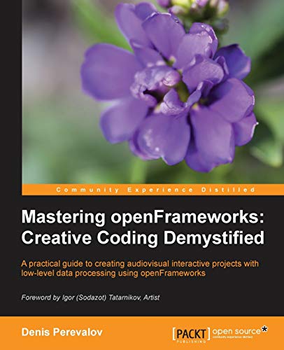 Mastering openFrameworks: Creative Coding Demystified: A Practical Guide to Creating Audiovisual Interactive Projects with Low-Level Data Processing Using openFrameworks von Packt Publishing