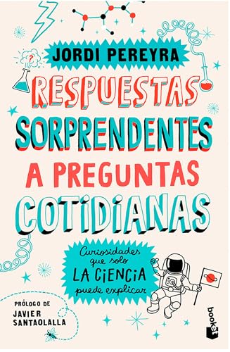 Respuestas sorprendentes a preguntas cotidianas/ Surprising Answers to Everyday Questions: Curiosidades Que Solo La Ciencia Puede Explicar/ Curiosities That Only Science Can Explain von Editorial Planeta Mexicana S.A. de C.V.