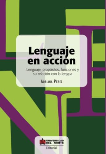 Lenguaje en acción: Lenguaje, propósitos, funciones y su relación con la lengua von Universidad del Norte