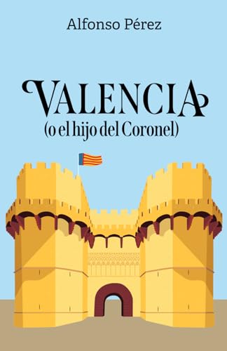 Valencia: (o el hijo del Coronel) von Editorial Letra Minúscula