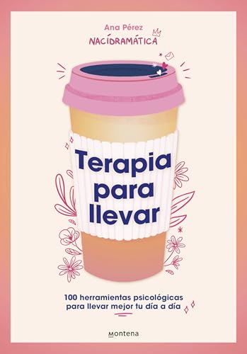 Terapia para llevar: 100 herramientas psicológicas para llevar mejor tu día a día (Montena)