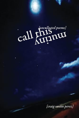 Call This Mutiny: [uncollected poems] von Omnidawn