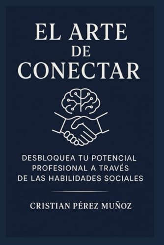 El Arte de Conectar: Desbloquea tu Potencial Profesional a Través de las Habilidades Sociales von Independently published