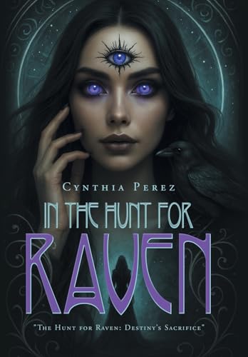 In the Hunt for Raven: "The Hunt for Raven: Destiny's Sacrifice" von Xlibris Us