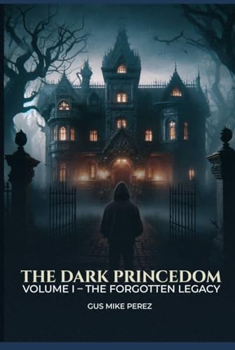 THE DARK PRINCEDOM: Volume I The Forgotten Legacy