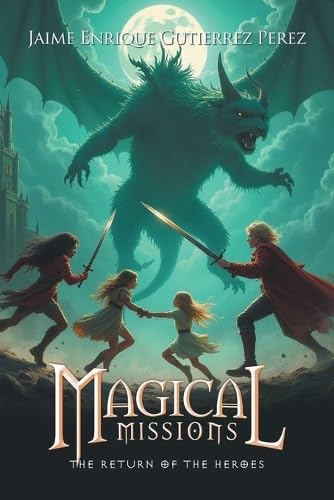 Magical Missions: The Return of the Heroes von Xlibris Au