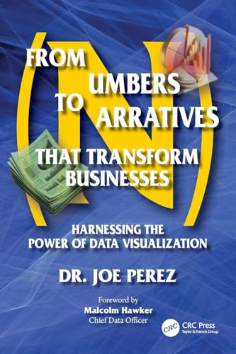 From Numbers to Narratives That Transform Businesses: Harnessing the Power of Data Visualization von CRC Press