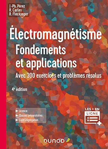 Électromagnétisme : Fondements et applications - 4e éd.: Fondements et applications, avec 300 exercices et problèmes résolus