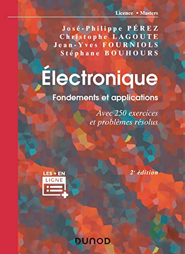 Électronique. Fondements et applications - 2e éd.: Avec 250 exercices et problèmes résolus Électronique. Fondements et applications - 2e éd.: Avec 250 exercices et problèmes résolus