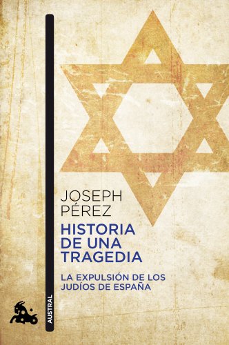 Historia de una tragedia: La expulsión de los judíos de España (Contemporánea) von Austral