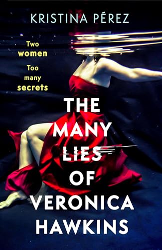 The Many Lies of Veronica Hawkins: An addictive thriller with a shocking twist von Constable