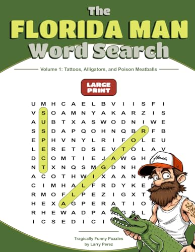 The Florida Man Word Search: Volume 1: Tattoos, Alligators, and Poison Meatballs von Noon at the Park Publishing