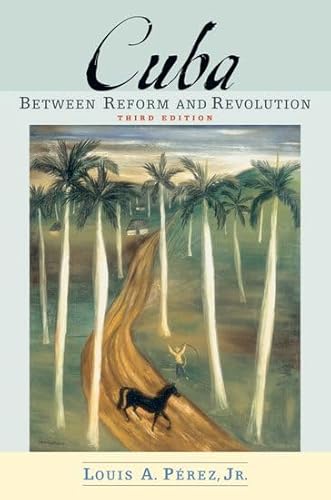 Cuba: Between Reform And Revolution (Latin American Histories)