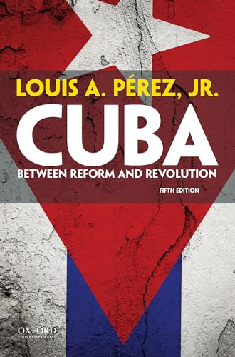 Cuba: Between Reform And Revolution von Oxford University Press, USA