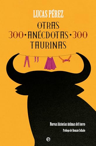 Otras 300 anécdotas taurinas: Nuevas historias íntimas del toreo von LA ESFERA DE LOS LIBROS, S.L.