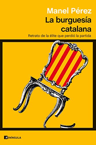 La burguesía catalana: Retrato de la élite que perdió la partida (ATALAYA) von Ediciones Península