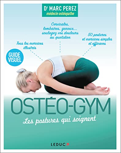 Ostéo-gym : Les postures qui soignent: Cervicales, lombaires, genoux soulagez vos douleurs ... von LEDUC.S