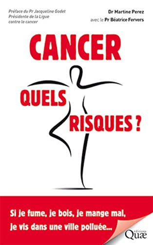 Cancer, quels risques ?: Si je fume, je bois, je mange mal, je vis dans une ville polluée...