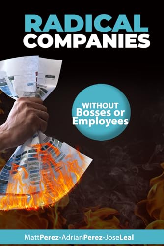 Radical Companies: Withou Bosses or Employees von Bowker