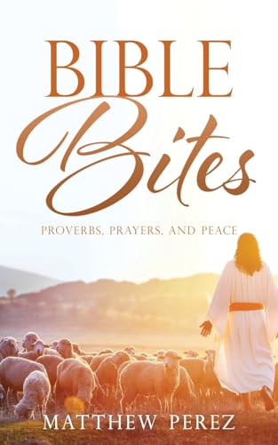 Bible Bites: Proverbs, Prayers, and Peace von Xulon Press