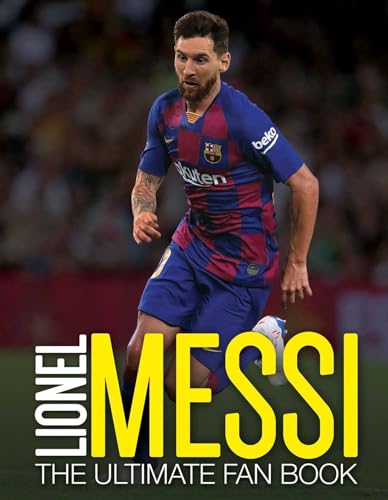 Lionel Messi Fan Book: The Ultimate Fan Book (The Ultimate Football Fan Book)