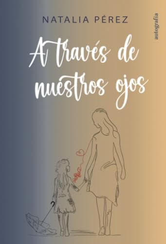 A través de nuestros ojos A través de nuestros ojos von Autografía