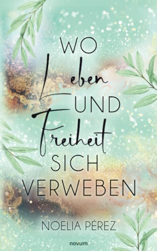 Wo Leben und Freiheit sich verweben: DE von novum Verlag