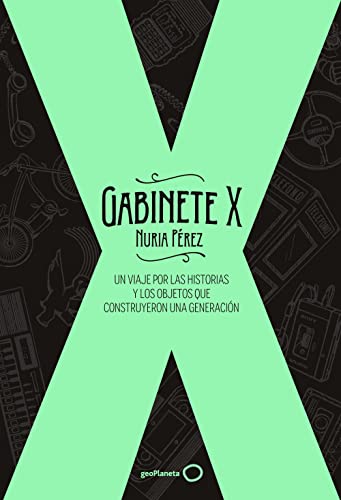 Gabinete X: Un viaje por las historias y los objetos que construyeron una generación (Varios)