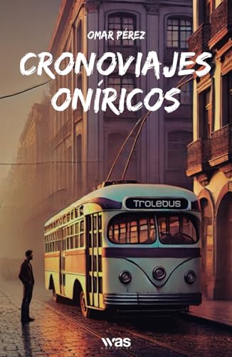 Cronoviajes oníricos: Caminos entre el tiempo y la memoria de un hombre von Independently published